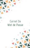 Carnet De Mot De Passe: Carnet De Mot de Passe : Journal d’adresses de sites web et de mots de passe | 5x8 pouces (12,7 cm x 20,32 cm) | 100 pages  | ... qui ont la mémoire courte ! (French Edition) 1675931402 Book Cover