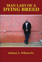 Man Last Of A Dying Breed 0557458587 Book Cover