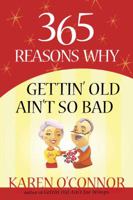 365 Reasons Why Gettin' Old Ain't So Bad 0736928596 Book Cover