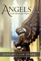 Angels: God's Heavenly Helpers 1530730171 Book Cover