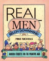 Real Men Belch Downwind: Modern Etiquette for the Primitive Man 1565300548 Book Cover