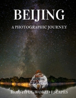 Beijing: A Photographic Journey 1719465320 Book Cover
