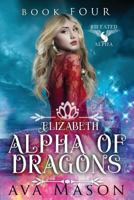 Elizabeth, Alpha of Dragons: A Reverse Harem Paranormal Romance 1983887161 Book Cover