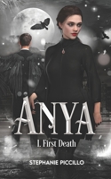 Anya - 1. First Death: What if death was only the beginning ? (Anya : The Afterlife Chronicles) B0G6X6S5FN Book Cover
