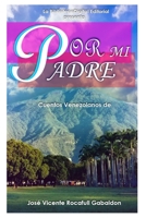 Por mi Padre: Cuentos Venezolanos de Jose Vicente Rocaful 167413097X Book Cover