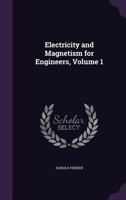 Electricity And Magnetism For Engineers Volume 1: Electric And Magnetic Circuits 101533590X Book Cover