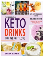 Keto Drinks for Weight Loss: Fat-Burning, Sugar-Free & Satisfying Smoothies, Shakes, Juices, Cocktails, Teas, etc...Astonishing Low Carb Drinks that will Keep You in Ketosis 169864700X Book Cover