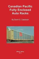 Canadian Pacific Fully Enclosed Auto Racks 193682924X Book Cover
