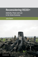 Reconsidering REDD+: Authority, Power and Law in the Green Economy 1108438342 Book Cover