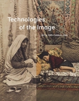 Technologies of the Image: Art in 19th-Century Iran 0300229194 Book Cover
