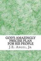 God's Amazingly Precise Plan For His People 1494264293 Book Cover
