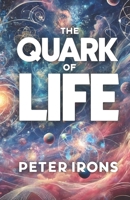 The Quark of Life: A Journey Through Quantum Mysteries and Cosmic Energy B0DWFR6NHS Book Cover