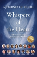 Whispers of the Heart: A Journey of Riches 1925919935 Book Cover