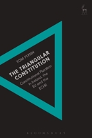 The Triangular Constitution: Constitutional Pluralism in Ireland, the EU and the ECHR 150994611X Book Cover