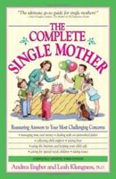 The Complete Single Mother: Reassuring Answers to Your Most Challenging Concerns 1558505539 Book Cover