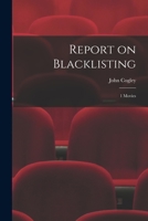 Report on Blacklisting (The Arno Press Cinema Program. the Literature of Cinema) 1018117539 Book Cover