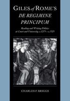 Giles of Rome's De regimine principum: Reading and Writing Politics at Court and University, c.1275c.1525 (Cambridge Studies in Palaeography and Codicology) 0521103444 Book Cover