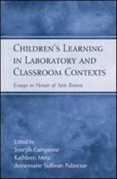 Children's Learning in Laboratory and Classroom Contexts: Essays in Honor of Ann Brown 0805856919 Book Cover