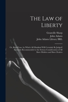 The law of liberty, or, royal law, by which all mankind will certainly be judged! ... By Granville Sharp. 1170843875 Book Cover