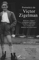 Portrait(s) de Victor Zigelman: Belleville - Yiddish - Engagement politique - Le Parti - ftp-moi - Léa - France-Soir - Mémoire de la Résistance (French Edition) 2296106722 Book Cover