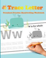 Trace Letters: Preschool Practice Handwriting Workbook 197825024X Book Cover