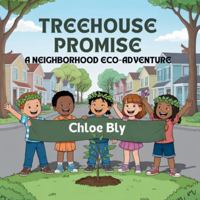 Treehouse Promise: A Neighborhood Eco-Adventure (Planet Protectors Club) B0G31C21YC Book Cover