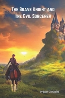 The Brave Knight and the Evil Sorcerer B0C126NVCX Book Cover