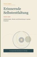 Erinnernde Selbstentfaltung: Pocket-Book über Selbstkontakt, Würde und Entwicklung (COURAGE ZUM MITNEHMEN) (German Edition) B0H25KP2NW Book Cover