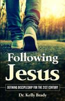 Following Jesus: Defining Discipleship for the 21st Century 0615741495 Book Cover