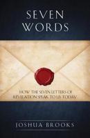 Seven Words: How the Seven Letters of Revelation Speak to Us Today 154566319X Book Cover