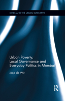 Urban Poverty, Local Governance and Everyday Politics in Mumbai 0367177412 Book Cover