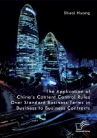 The Application of China's Content Control Rules Over Standard Business Terms in Business to Business Contracts 3961469466 Book Cover