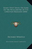Essays on Some of the Peculiarities of the Christian Religion: By Richard Whately 1535804564 Book Cover