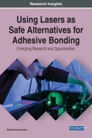 Using Lasers as Safe Alternatives for Adhesive Bonding: Emerging Research and Opportunities 1799853373 Book Cover