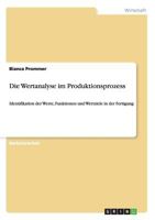 Die Wertanalyse im Produktionsprozess: Identifikation der Werte, Funktionen und Wertziele in der Fertigung 3640681673 Book Cover
