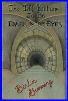 The Ill Fortune To Be Dark In The Eyes 1500354309 Book Cover
