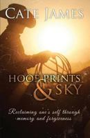 Hoof Prints & Sky: Reclaiming One's Self Through Memory and Forgiveness 1631226398 Book Cover