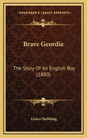 Brave Geordie: The Story Of An English Boy 1166461556 Book Cover