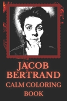 Jacob Bertrand Calm Coloring Book: Art inspired By An Iconic Jacob Bertrand B093CHL63M Book Cover