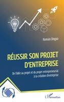 Réussir son projet d'entreprise: De l’idée au projet et du projet entrepreneurial à la création d’entreprise (Dynamiques D'Entreprises) 2336573172 Book Cover