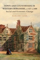 Town and Countryside in Western Berkshire, c.1327-c.1600: Social and Economic Change 184383328X Book Cover