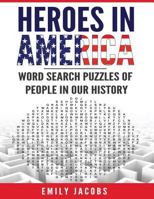Heroes in America: Word Search Puzzles of People in Our History 1533231796 Book Cover