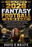 THE ULTIMATE 2026 FANTASY FOOTBALL ALMANAC: Player Rankings, Sleeper Picks, Rookie Breakouts, Mock Drafts, Dynasty & Redraft Strategies, Auction ... Cheat Sheets, and Championship-Winning Advice B0HF8FSJ7V Book Cover