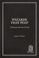 Wizards That Peep: A Journey Into the Occult 0810000547 Book Cover