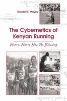 The Cybernetics Of Kenyan Running: Hurry, Hurry Has No Blessing 1594600589 Book Cover
