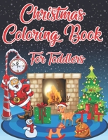 Christmas Coloring Book For Toddlers: 40 Christmas Coloring Pages Including Santa, Christmas Trees, Reindeer, Snowman Rabbit etc. for Kids And Childrens B08L8GHS17 Book Cover