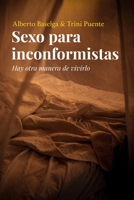 Sexo para inconformistas: Hay otra manera de vivirlo B08T42FNLJ Book Cover