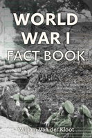 World War I Fact Book 1445652064 Book Cover