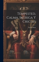 Tempestad, Calma, Intriga Y Crisis (Classic Reprint) 1022669389 Book Cover
