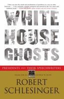 White House Ghosts: Presidents and Their Speechwriters 0743291697 Book Cover